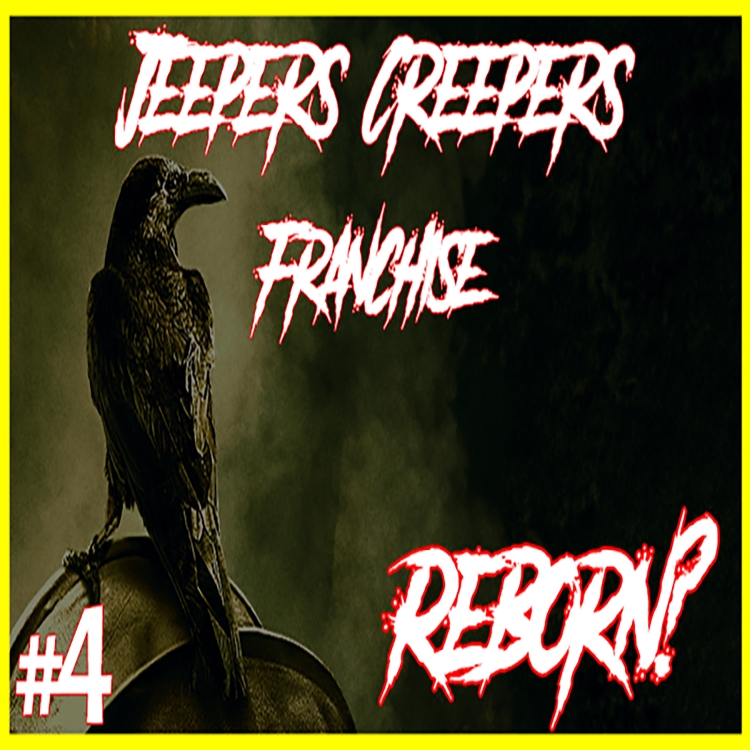 Episode 4: Jeepers Creepers Franchise Reborn?