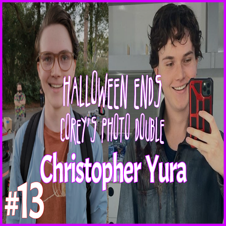 Episode 13: Halloween Ends Corey’s Photo Double – “Christopher Yura”